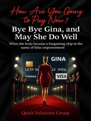 cover image of How Are You Going to Pay Now?  Bye Bye Gina, and May She Do Well